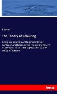 The Theory of Colouring di J. Bacon edito da hansebooks