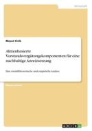 Aktienbasierte Vorstandsvergütungskomponenten für eine nachhaltige Anreizsetzung di Mesut Cirik edito da GRIN Verlag