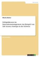 Erfolgsfaktoren im Innovationsmanagement. Am Beispiel von Life Science Startups in der Schweiz di Mischa Bednar edito da GRIN Verlag