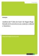 Análisis del "Cabo de Gata" de Eugen Ruge. Estudio de la novela en un contexto cultural e histórico di Anonymous edito da GRIN Verlag
