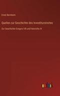 Quellen zur Geschichte des Investiturstreites di Ernst Bernheim edito da Outlook Verlag
