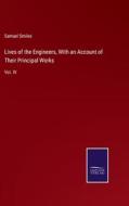 Lives of the Engineers, With an Account of Their Principal Works di Samuel Smiles edito da Salzwasser-Verlag