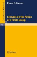 Lectures on the Action of a Finite Group di Pierre E. Conner edito da Springer Berlin Heidelberg