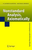Nonstandard Analysis, Axiomatically di Vladimir Kanovei, Michael Reeken edito da Springer Berlin Heidelberg