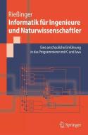 Informatik für Ingenieure und Naturwissenschaftler di Thomas Rießinger edito da Springer Berlin Heidelberg