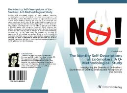 The Identity Self-Descriptions of Ex-Smokers: A Q-Methodological Study di Claudia Kufeld edito da AV Akademikerverlag