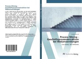 Process Mining - Geschäftsprozessextraktion bei Webanwendungen di Stefan Kainrath edito da AV Akademikerverlag