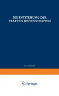 Die Entstehung der Exakten Wissenschaften di P. Lorenzen edito da Springer Berlin Heidelberg