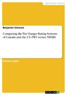 Comparing the Fire Danger Rating Systems of Canada and the US: FWI versus NFDRS di Benjamin Schwarz edito da GRIN Publishing