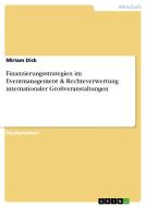 Finanzierungsstrategien im Eventmanagement & Rechteverwertung internationaler Großveranstaltungen di Miriam Dick edito da GRIN Verlag