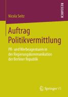Auftrag Politikvermittlung di Nicola Seitz edito da VS Verlag für Sozialw.