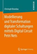 Modellierung und Transformation digitaler Schaltungen mittels Digital Circuit Petri Nets di Christoph Brandau edito da Springer-Verlag GmbH