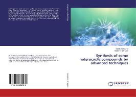 Synthesis of some heterocyclic compounds by advanced techniques di Sandip Sadaphal, Murlidhar Shingare edito da LAP Lambert Academic Publishing
