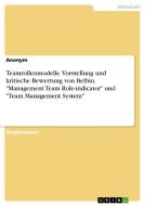 Teamrollenmodelle. Vorstellung und kritische Bewertung von Belbin, "Management Team Role-indicator" und "Team Management di Anonym edito da GRIN Verlag