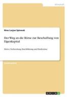 Der Weg an die Börse zur Beschaffung von Eigenkapital di Nino Lucjan Spiewak edito da GRIN Verlag