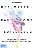 Heilmittel, Partydroge, Teufelszeug di Thomas Hager edito da Ecowin