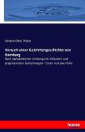 Versuch einer Gelehrtengeschichte von Hamburg di Johann Otto Thiess edito da hansebooks