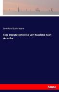 Eine Deputationsreise von Russland nach Amerika di Leonhard Sudermann edito da hansebooks