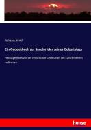 Ein Gedenkbuch zur Sacularfeier seines Geburtstags di Johann Smidt edito da hansebooks