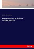 Praktisches Handbuch der spanischen Handelskorrespondenz di H. W. A. Kotzenberg edito da hansebooks