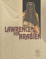 Lawrence Von Arabien: T. E. Lawrence - Historische Person Und Held Eines Modernen Mythos di Mamoun Fansa, Detlef Hoffmann edito da Philipp Von Zabern