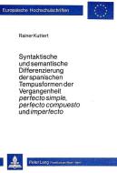 Syntaktische und semantische Differenzierung der spanischen Tempusformen der Vergangenheit perfecto simple, perfecto com di Rainer Kuttert edito da Lang, Peter GmbH