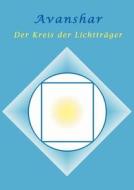 Avanshar - Der Kreis der Lichtträger di Barbara Dezabel Seyffarth edito da Books on Demand