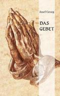 Das Gebet di Josef Georg edito da Books On Demand