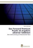 Das Forward Premium Puzzle als Ergebnis adverser Selektion di Dennis Bensberg edito da Südwestdeutscher Verlag für Hochschulschriften AG  Co. KG