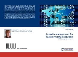 Capacity management for packet-switched networks di Linda de Jonge edito da LAP Lambert Acad. Publ.