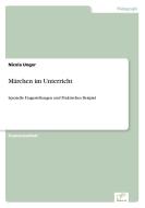Märchen im Unterricht di Nicola Unger edito da Diplom.de