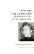 Über die lautlosen Methoden einer kriminellen Elite di Helene Berger edito da Books on Demand