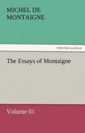 The Essays of Montaigne - Volume 01 di Michel de Montaigne edito da TREDITION CLASSICS
