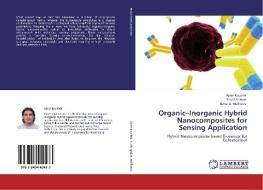 Organic-Inorganic Hybrid Nanocomposites for Sensing Application di Ajeet Kaushik, Sharif Ahmad, Bansi D. Malhotra edito da LAP Lambert Academic Publishing