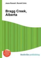Bragg Creek, Alberta edito da Book On Demand Ltd.