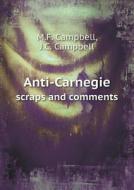 Anti-carnegie Scraps And Comments di M F Campbell, J C Campbell edito da Book On Demand Ltd.