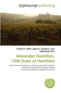 Alexander Hamilton, 10th Duke Of Hamilton di #Nicolao Hardmod Carlyle edito da Vdm Publishing House