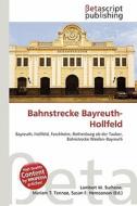 Bahnstrecke Bayreuth-Hollfeld edito da Betascript Publishing
