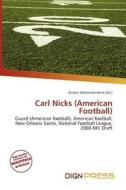 Carl Nicks (american Football) edito da Dign Press