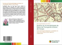 Análise da Vulnerabilidade de Rotas do Transporte Urbano de Cargas di João Evangelista Dantas dos Santos edito da Novas Edições Acadêmicas