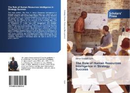 The Role of Human Resources Intelligence in Strategy Success di Etime Godwill Ajieh edito da SPS