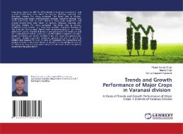 Trends and Growth Performance of Major Crops in Varanasi division di Piyush Kumar Singh, Neeraj Singh, Vishva Deepak Chaturvedi edito da LAP LAMBERT Academic Publishing