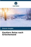 Gautiers Reise nach Griechenland di Zinovia Verghis edito da Verlag Unser Wissen