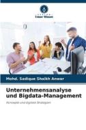 Unternehmensanalyse und Bigdata-Management di Mohd. Sadique Shaikh Anwar edito da Verlag Unser Wissen
