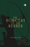 The Sorcery of the Senses di Tanima Das edito da LIGHTNING SOURCE INC