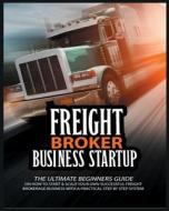 Freight Broker Business Startup di Michael Broker edito da brokerage