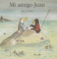 Mi Amigo Juan = My Friend Juan di Kitty Crowther edito da Corimbo