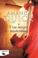 Una Mujer Misteriosa / The Mystery Woman di Amanda Quick edito da B de Bolsillo