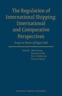 The Regulation of International Shipping: International and Comparative Perspectives: Essays in Honor of Edgar Gold edito da MARTINUS NIJHOFF PUBL