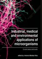 Industrial, Medical and Environmental Applications of Microorganisms: Current Status and Trends edito da BRILL WAGENINGEN ACADEMIC